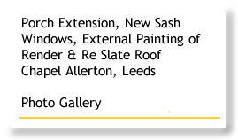 Porch Extension, New Sash Windows, External Painting of Render and Re-Slate of Roof - Chapel Allerton - Leeds